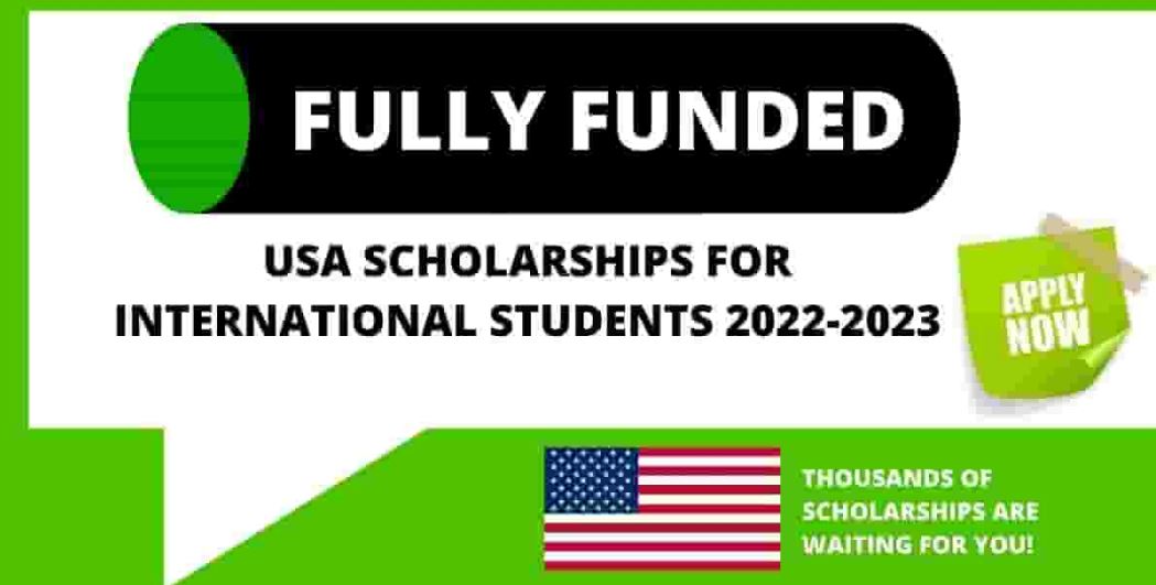 Fully Funded Sholarships in USA for International Students 2022